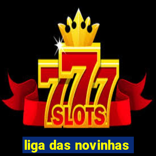 liga das novinhas